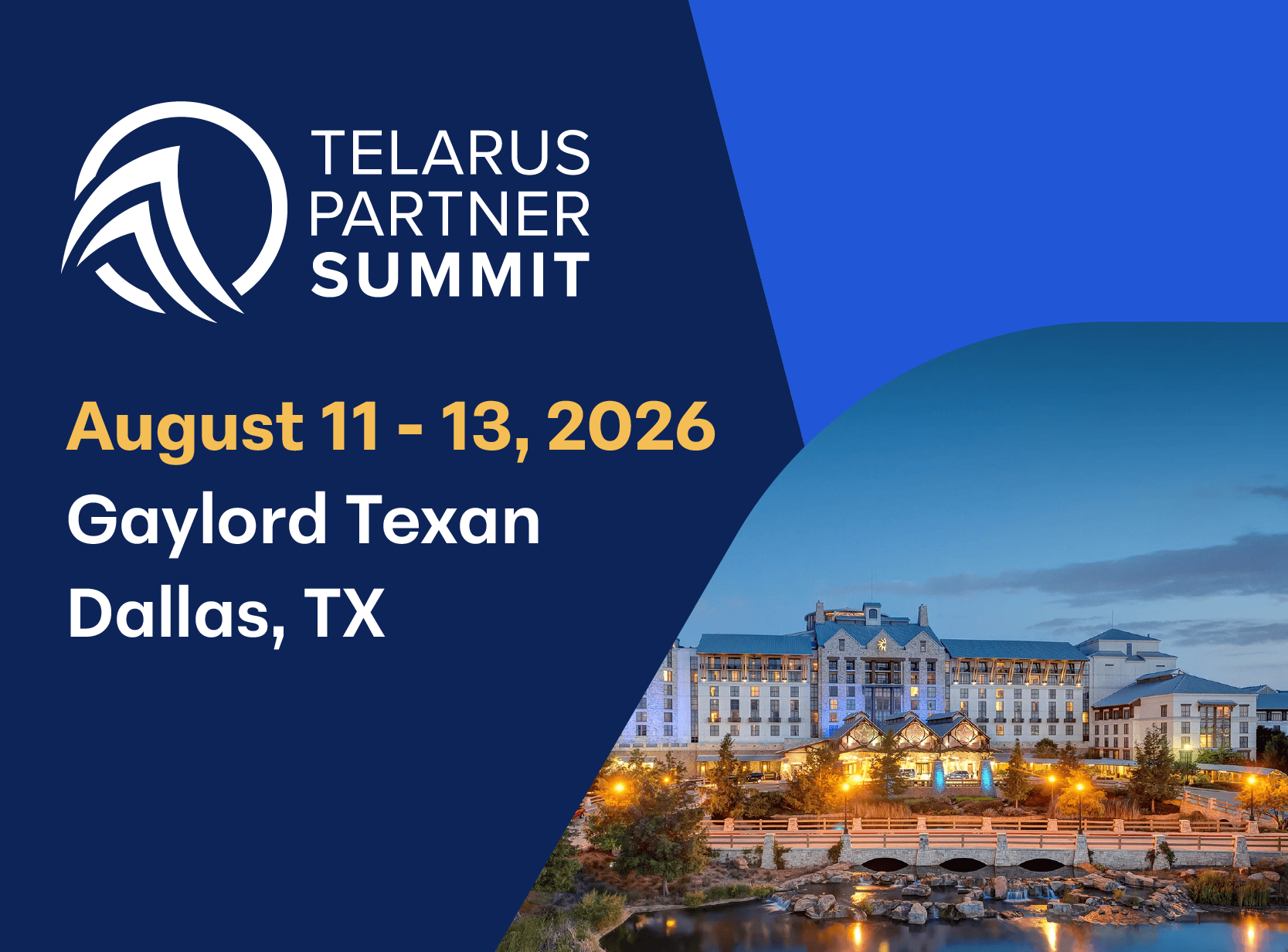 Telarus Partner Summit logo and text announce the Telarus Summit 2026, happening August 11-13 at the Gaylord Texan in Dallas, TX, alongside a photo of the hotel building at dusk.